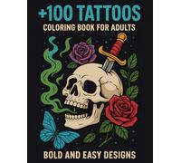 +100 Tattoo Coloring Book for Adults: Bold and Easy Designs for Relaxation, Stress Relief, and Creative Escape, featuring incredible illustrations of animals, flowers, fantasy, skulls, and more!