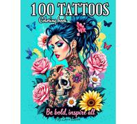 100 Tattoos: A Coloring Book for Adults with Bold Ink Art, Intricate Patterns, and Mandala-Inspired Tattoo Designs