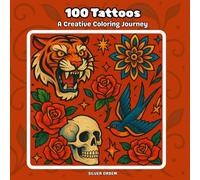 100 Tattoos: A Creative Coloring Journey Bold Designs to Soothe Your Mind & Unleash Your Inner Artist (100 to color)