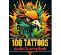 100 Tattoos Adults Coloring Book: A Bold and Easy Large Print Tattoo Coloring Book for Adults Featuring Skulls, Roses, Dragons, Snakes, Mandalas, and More