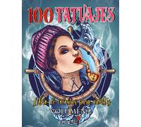100 Tatuajes - Libro de Colorear para Adultos: Una magnífica selección de diseños de tatuajes modernos para colorear, aliviar el estrés y relajarse (Vol. 2) (Libro de tatuajes para colorear)