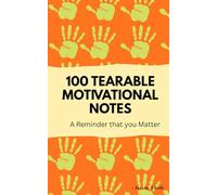 100 Tearable Motivational Notes: A Reminder that you Matter