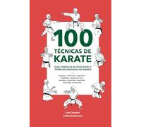 100 Técnicas de Karate: Guía completa de posiciones y técnicas esenciales de Karate