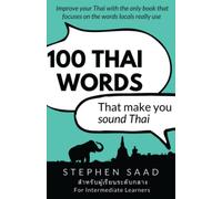 100 Thai Words That Make You Sound Thai: Thai For Intermediate Learners