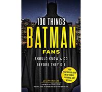100 Things Batman Fans Should Know & Do Before They Die (100 Things...Fans Should Know)