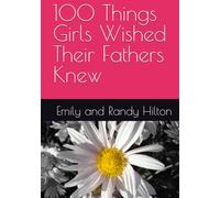 100 Things Girls Wished Their Fathers Knew
