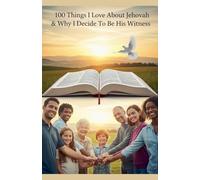 100 Things I Love About Jehovah & Why I Decide To Be His Witness