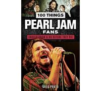 100 Things Pearl Jam Fans Should Know & Do Before They Die (100 Things...Fans Should Know)