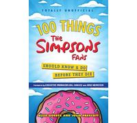 100 Things The Simpsons Fans Should Know & Do Before They Die (100 Things...Fans Should Know)