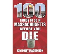 100 Things to Do in Massachusetts Before You Die