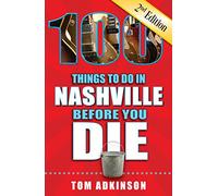 100 Things to Do in Nashville Before You Die