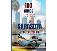 100 things to do in Sarasota before you die 2025: A Bucket List Travel Guide (TRAVEL GUIDE JOURNEY)