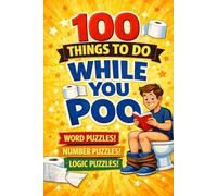 100 Things To Do While You Poo: Fun Puzzle Activity Book for the Bathroom | White Elephant or Secret Santa Gag Gift | Stocking Stuffer for Adults & Teens (Boredom Buster Books)
