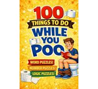 100 Things To Do While You Poo: Fun Puzzle Activity Book for the Bathroom | White Elephant or Secret Santa Gag Gift | Stocking Stuffer for Adults & Teens (Boredom Buster Books)