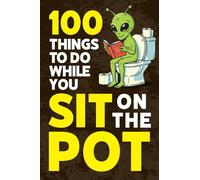 100 Things To Do While You Sit On The Pot: Brain Games, Riddles, Trivia, Hidden Pictures, Puzzles, and Much More!