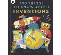 100 Things to Know About Inventions (In a Nutshell)