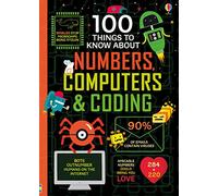 100 Things to Know About Numbers, Computers & Coding – Usborne