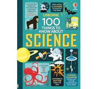 100 Things to Know About Science: 1 – Usborne