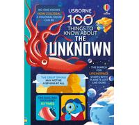 100 Things to Know About the Unknown : A Fact Book for Kids