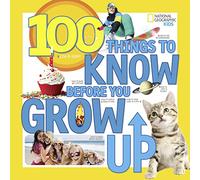 100 Things to Know Before You Grow Up