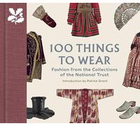 100 Things to Wear: Fashion from the Collections of the National Trust (The National Trust Collection)