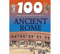 100 Things You Should Know About Ancient Rome