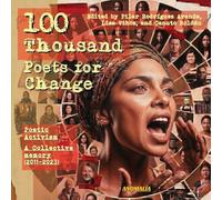 100 Thousand Poets for Change Poetic Activism: A Collective Memory (2011-2023): 3