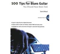 100 Tips For Blues Guitar: You Should Have Been Told