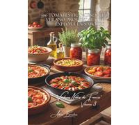 100 tomates franceses: el verano provenzal que explota en sabores: Corazón de buey, cereza, variedades antiguas... el arte francés del tomate perfecto ... "Verduras Nobles de Francia" (10 libros))