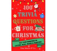 100 Trivia Questions for Christmas: Test Your Knowledge on Customs, Music, Movies & Traditions (100 Trivia Questions Book Series)