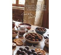 100 truffes et ganaches : l'art français du chocolat noble: Tempérage, enrobage, les techniques de confiseur à la maison (SÉRIE CHOCOLAT (18 livres) - Sous-série "Confiserie Maison" (5 livres))