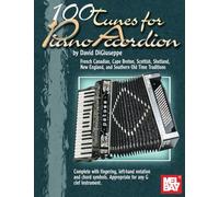 100 Tunes for Piano Accordion: French Candian, Cape Breton, Scottish, Shetland, New England, and Southern Old Time Traditions