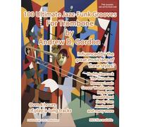 100 Ultimate Jazz-Funk Grooves for Trombone. Includes Audio Online