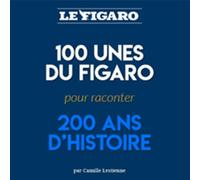 100 "Unes" pour 200 ans d'histoire: pour raconter 200 ans d'histoire