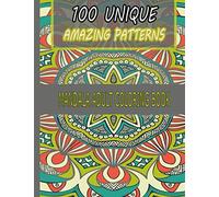 100 Unique Amazing Patterns Mandala Adult Coloring book: Relaxing Designs For Stress Relief,100 Magical Mandalas,Adult Coloring Book with Fun, Easy, ... Pattern Mandala,Creative Art Activities
