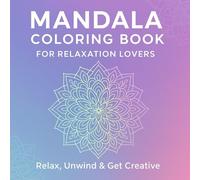 100 Unique Mandalas to Soothe Your Mind and Spark Creativity: A mix of simple and intricate mandalas for stress relief, creativity, and mindfulness - perfect for colorists of all skill levels.
