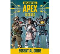 100% Unofficial Apex Legends Essential Guide