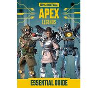 100% Unofficial Apex Legends Essential Guide