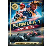 100% Unofficial Formula 1 Annual 2027: The ultimate guide to the world of Formula 1. Featuring the greatest drivers, circuits and the sport’s greatest ... - the perfect gift for fans this Christmas!