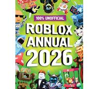 100% Unofficial Roblox Annual 2026: Brand new for 2025- the iconic companion jam-packed with tips, hacks, facts and more! The perfect present for gamers of all ages
