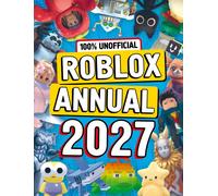 100% Unofficial Roblox Annual 2027: All new for 2026 - jam-packed with tips, hacks, facts and more! The perfect present for gamers of all ages