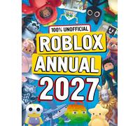 100% Unofficial Roblox Annual 2027: All new for 2026 - jam-packed with tips, hacks, facts and more! The perfect present for gamers of all ages
