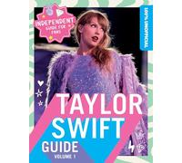100% Unofficial Taylor Swift Guide: The Essential Guide for Fans!