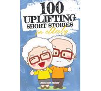 100 Uplifting Short Stories for Elderly: Large Print Easy Read Book, Delightful Stories for Senior Citizens to Stimulate the Mind (Stress Relief ... Book Senior) (Heartwarming Tales for Seniors)