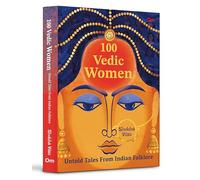 100 Vedic Women: Untold Tales From Indian Folklore