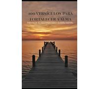 100 versículos para fortalecer a alma: Palavras de fé, esperança e amor da bíblia sagrada.
