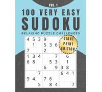 100 Very Easy Sudoku: Vol 1: Giant Print Edition - Relaxing Puzzle Challenges (Giant Print Sudoku Collection)