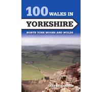 100 Walks in Yorkshire : North York Moors and Wolds