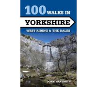 100 Walks in Yorkshire - West Riding and the Dales : West Riding and the Dales