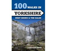 100 Walks in Yorkshire - West Riding and the Dales: West Riding and the Dales (100 Walks)